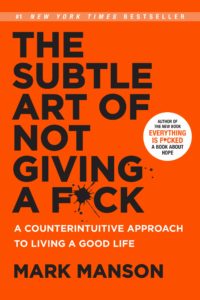 the subtle art of not giving a f*ck by mark manson