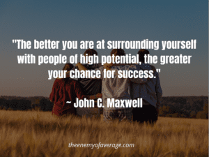 you are who you surround yourself with quote from john c maxwell