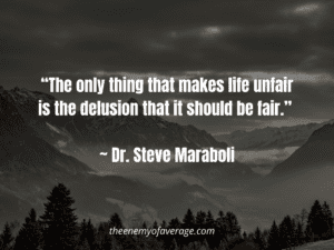 quote from steve marboli about why is life so unfair