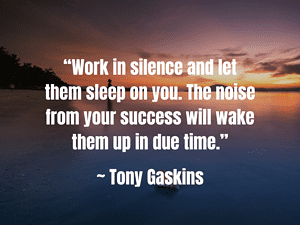 tony gaskins quote about moving in silence