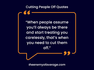quote about cutting people off