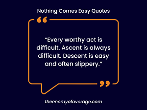 quote about nothing coming easy