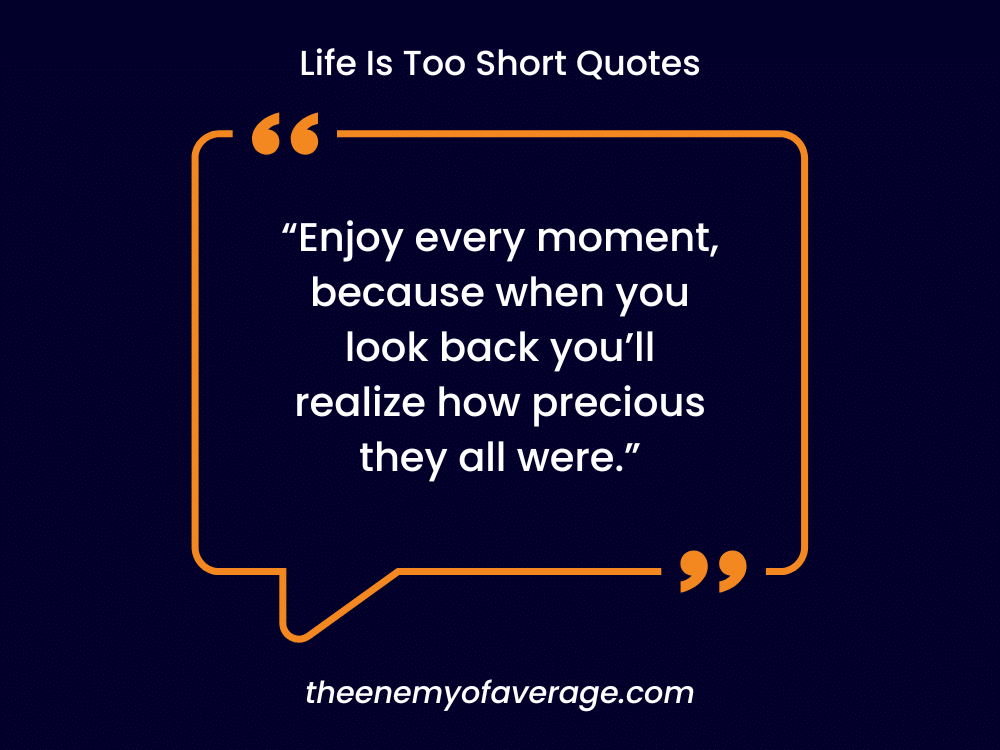 quote about enjoying every moment in life